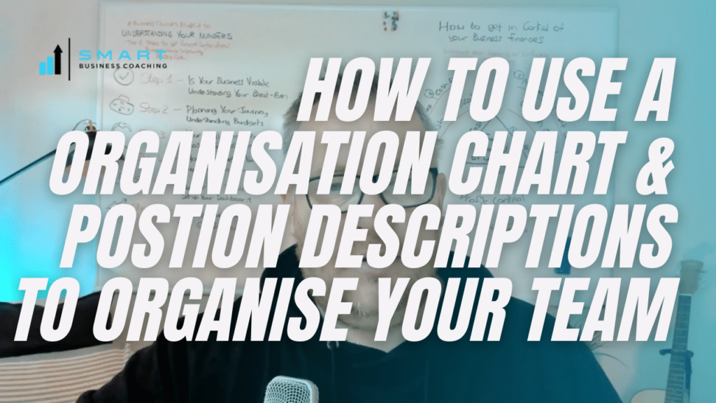 How to Use An Organisation Chart & Position Descriptions to Organise Your Team